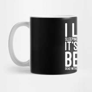 I Love Sleeping It's Like Being Dead Without The Commitment - Funny Sayings Mug